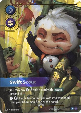 Riftbound Legend: Swift Scout. You may pay [1] to hide a card with [Hidden] instead of [C].
[1], [T]: Put a Teemo unit you own into your hand from your Champion Zone or the board.